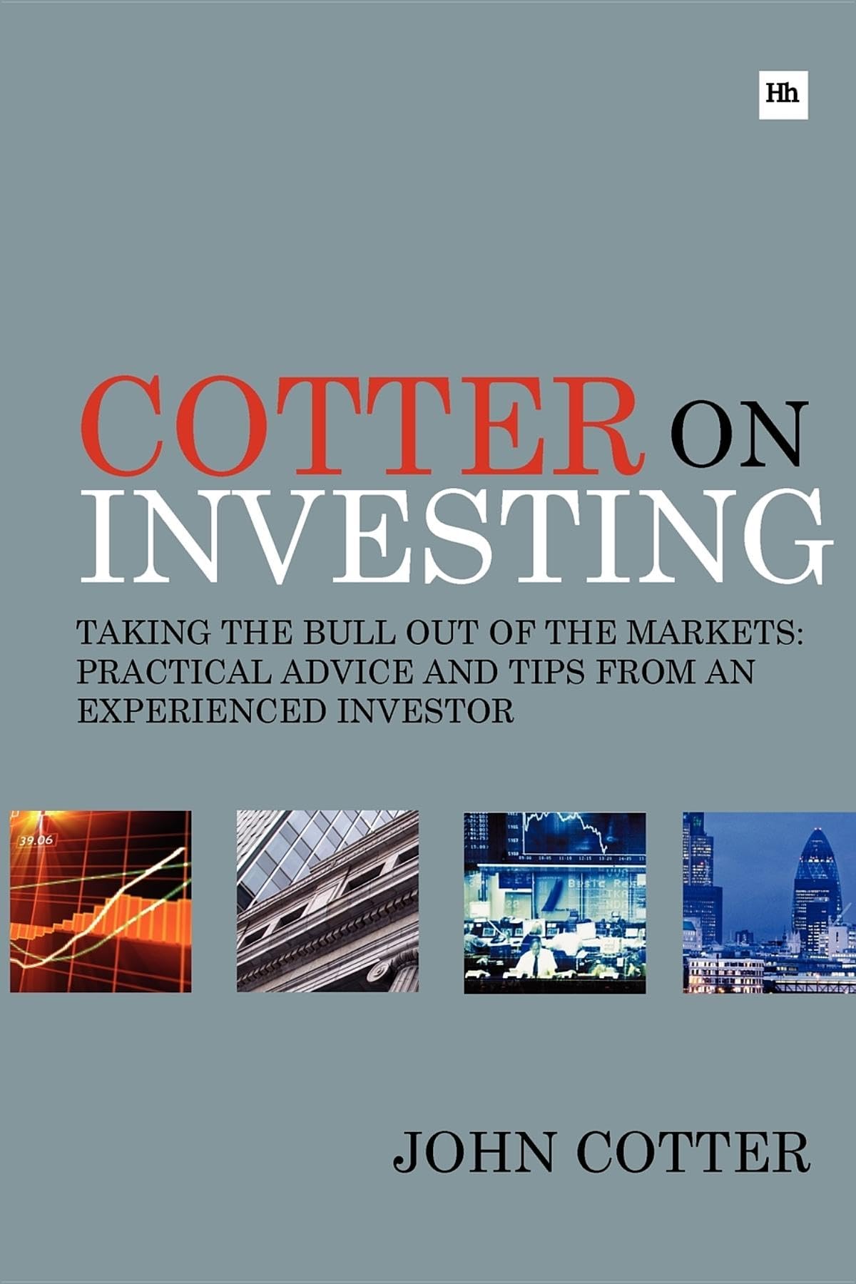 Cotter On Investing: Taking The Bull Out Of The Markets: Practical Advice And Tips From An Experienced Investor,New