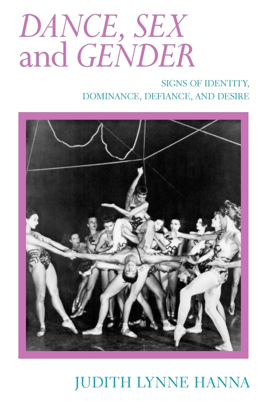 Dance, Sex, And Gender: Signs Of Identity, Dominance, Defiance, And Desire,New