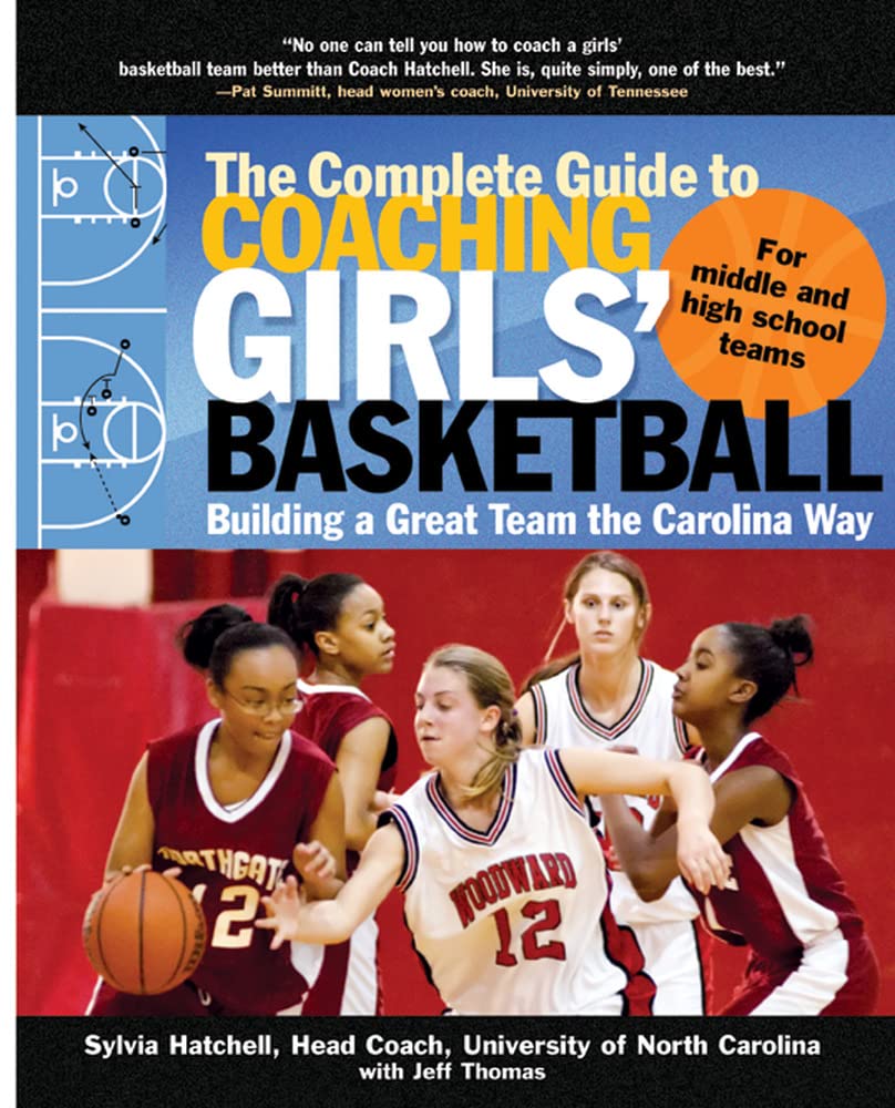 The Complete Guide to Coaching Girls' Basketball: Building a Great Team the Carolina Way,Used