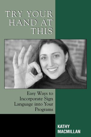 Try Your Hand At This: Easy Ways To Incorporate Sign Language Into Your Programs,New