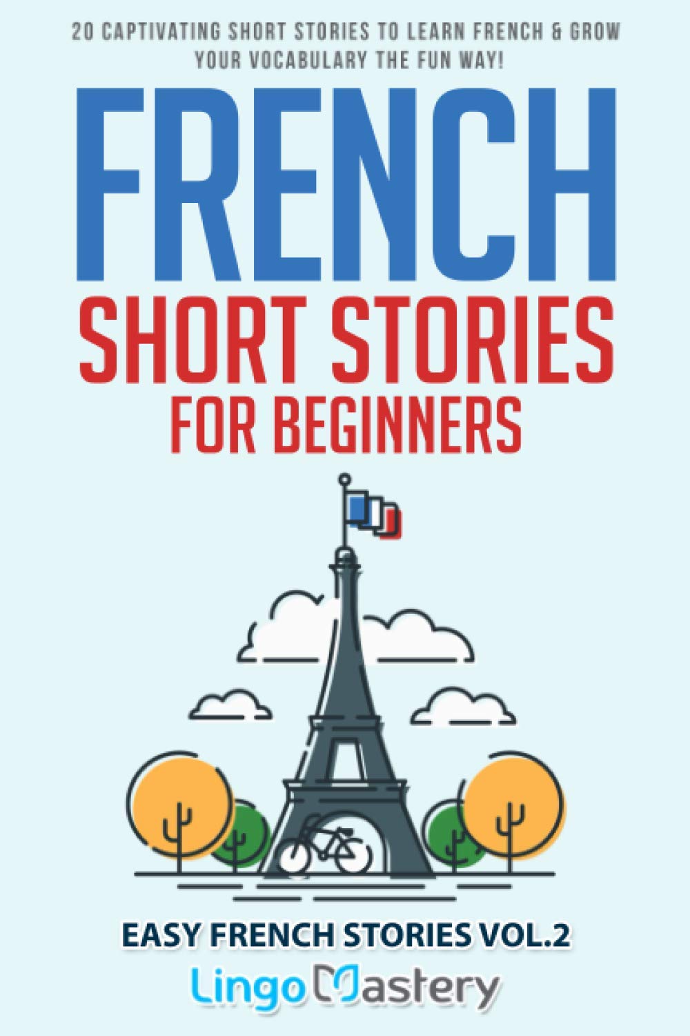 French Short Stories for Beginners: 20 Captivating Short Stories to Learn French & Grow Your Vocabulary the Fun Way! (Easy Frenc,Used