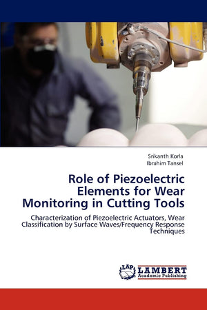 Role of Piezoelectric Elements for Wear Monitoring in Cutting Tools: Characterization of Piezoelectric Actuators, Wear Classific,Used