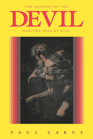 The History of the Devil and the Idea of Evil from the Earliest Times to the Present Day,Used