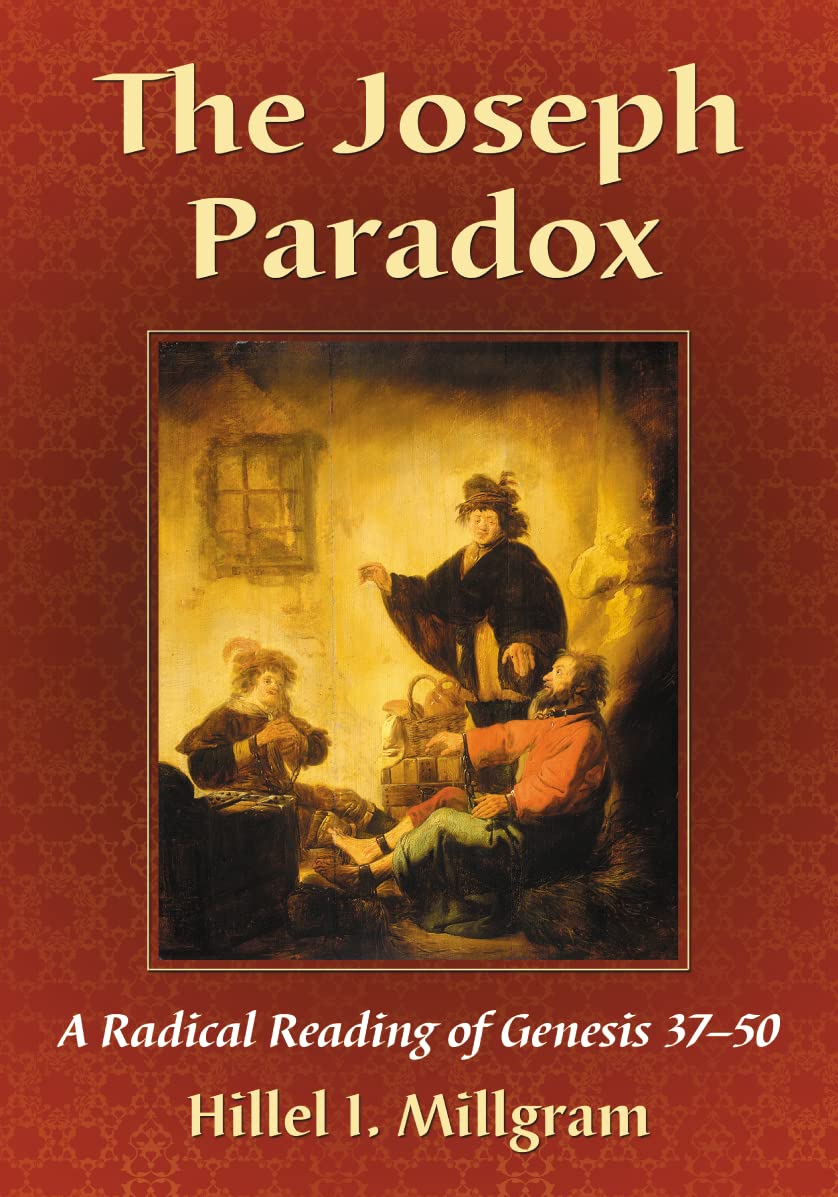 The Joseph Paradox: A Radical Reading Of Genesis 3750,New