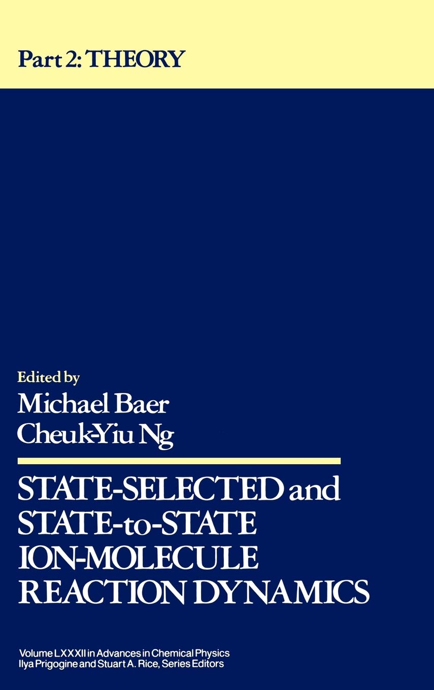 StateSelected and StatetoState IonMolecule Reaction Dynamics, Part 2: Theory (Advances in Chemical Physics, Vol. 82),Used