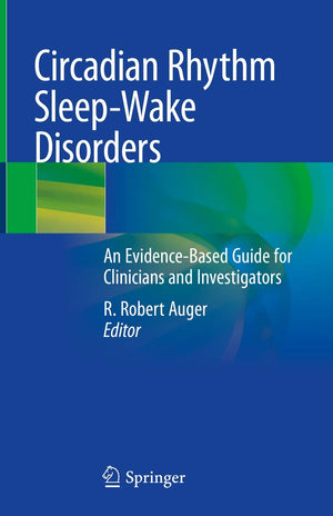 Circadian Rhythm SleepWake Disorders: An EvidenceBased Guide for Clinicians and Investigators,Used