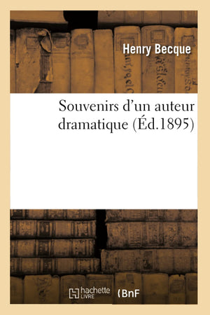 Souvenirs D'Un Auteur Dramatique (D.1895) (Litterature) (French Edition),New