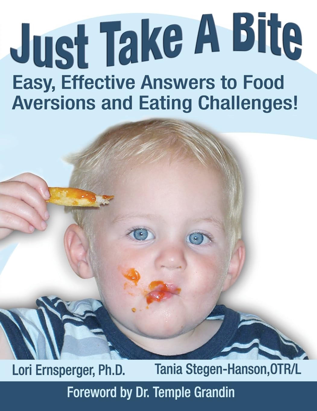 Just Take a Bite: Easy, Effective Answers to Food Aversions and Eating Challenges!,New