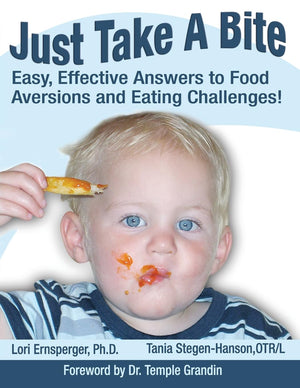 Just Take a Bite: Easy, Effective Answers to Food Aversions and Eating Challenges!,New