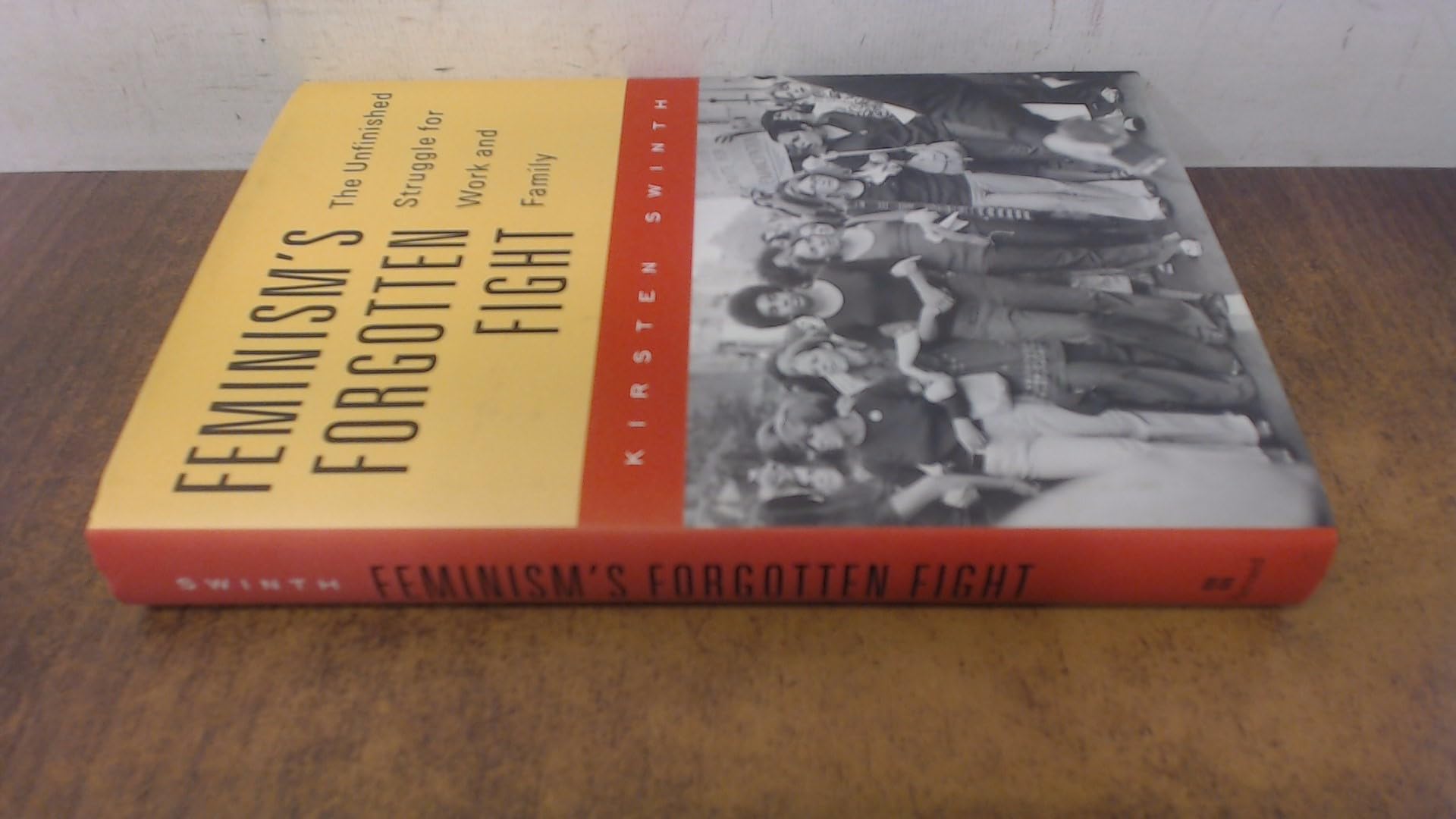 Feminisms Forgotten Fight: The Unfinished Struggle for Work and Family,Used