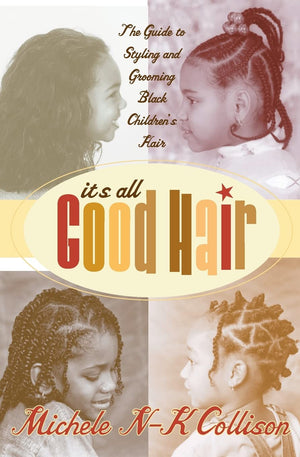 It's All Good Hair: The Guide to Styling and Grooming Black Children's Hair,Used