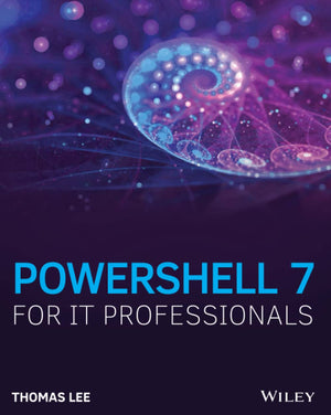 PowerShell 7 for IT Professionals: A Guide to Using PowerShell 7 to Manage Windows Systems,Used