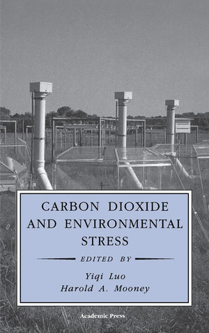 Carbon Dioxide And Environmental Stress (Physiological Ecology)