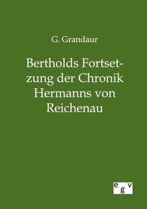 Bertholds Fortsetzung der Chronik Hermanns von Reichenau (German Edition),Used