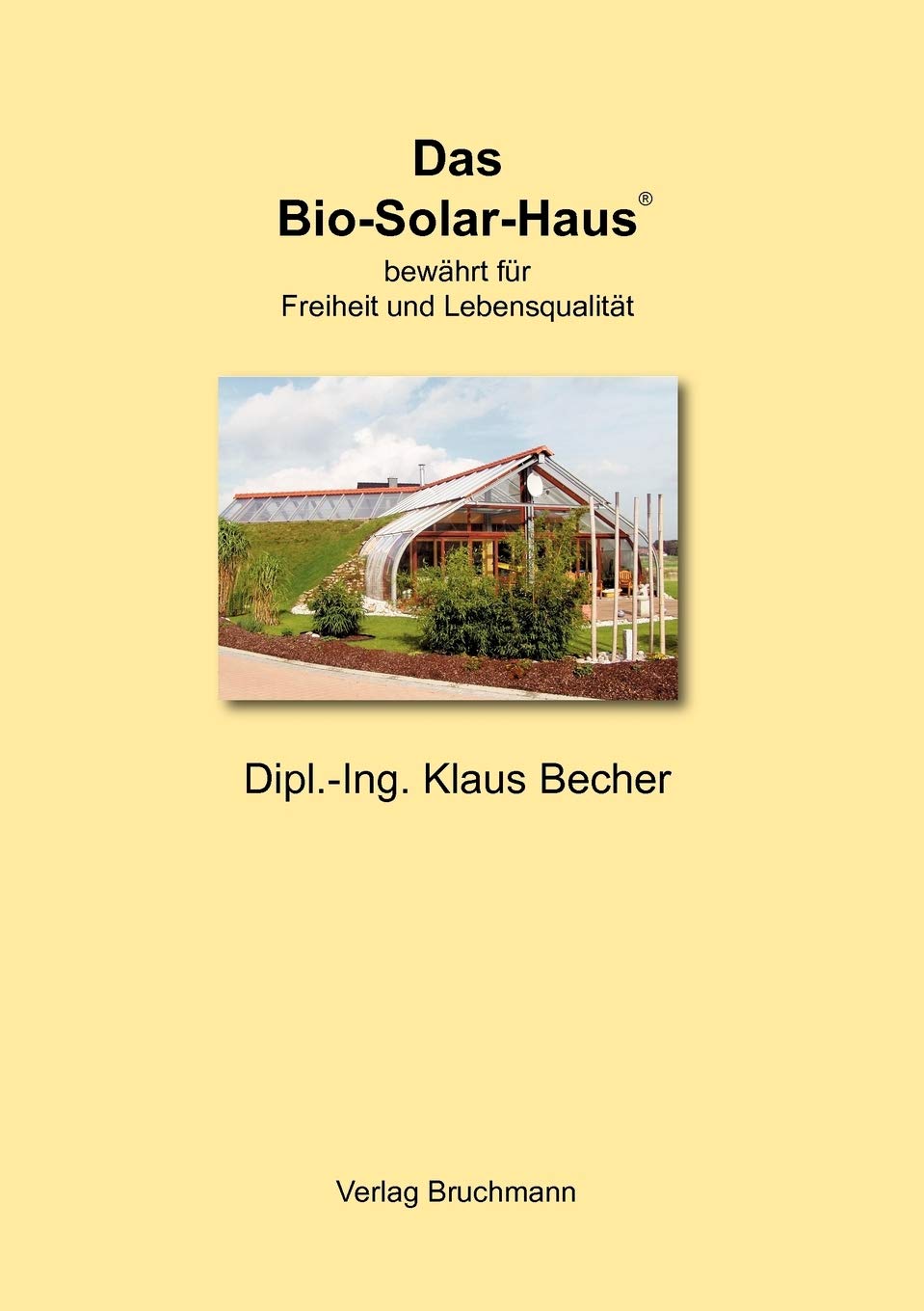 Das BioSolarHaus: bewhrt fr Freiheit und Lebensqualitt (German Edition),Used