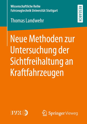 Neue Methoden zur Untersuchung der Sichtfreihaltung an Kraftfahrzeugen (Wissenschaftliche Reihe Fahrzeugtechnik Universitt Stutt,Used