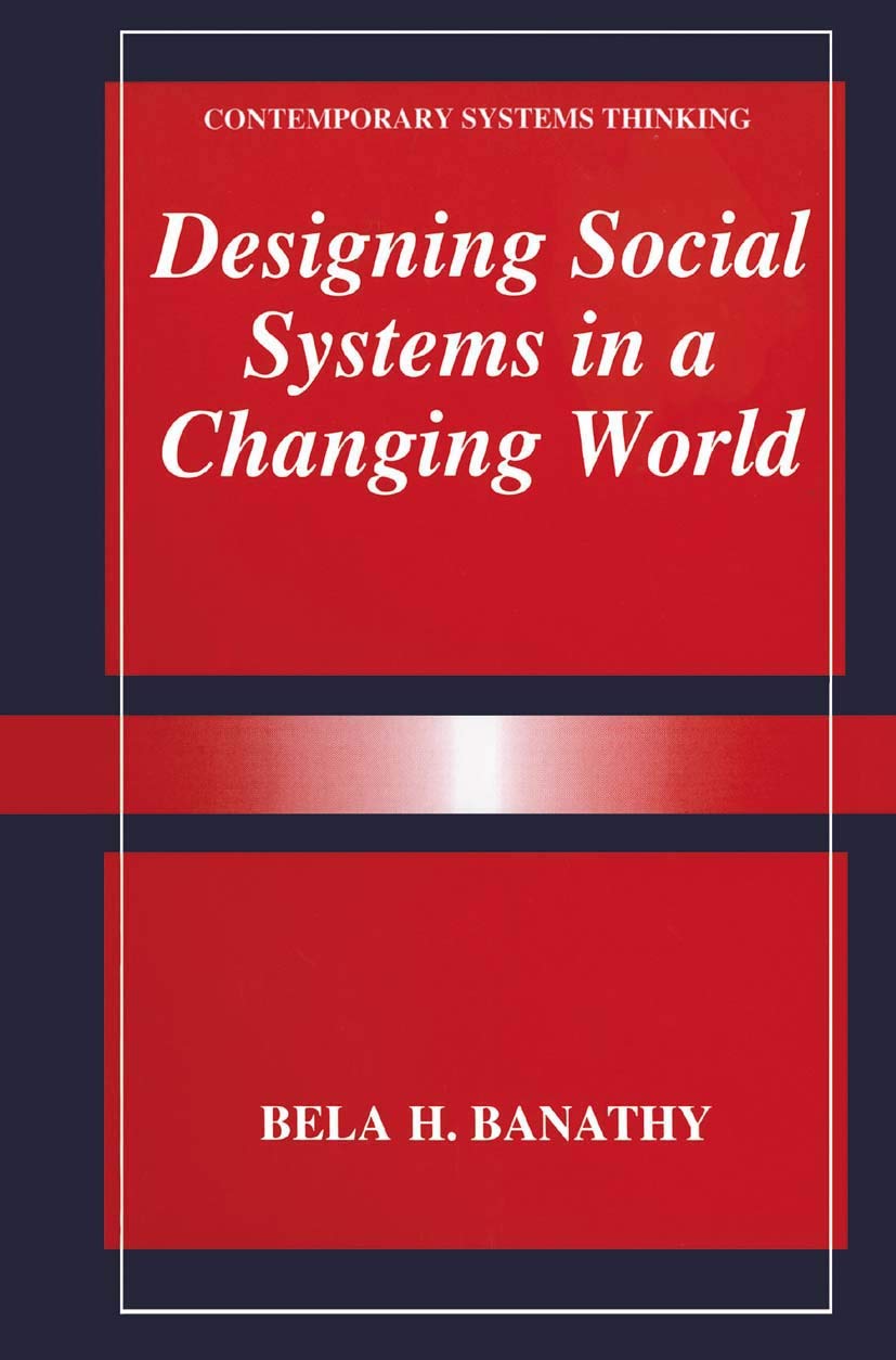 Designing Social Systems In A Changing World (Contemporary Systems Thinking)
