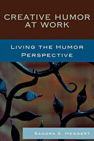 Creative Humor at Work: Living the Humor Perspective,Used