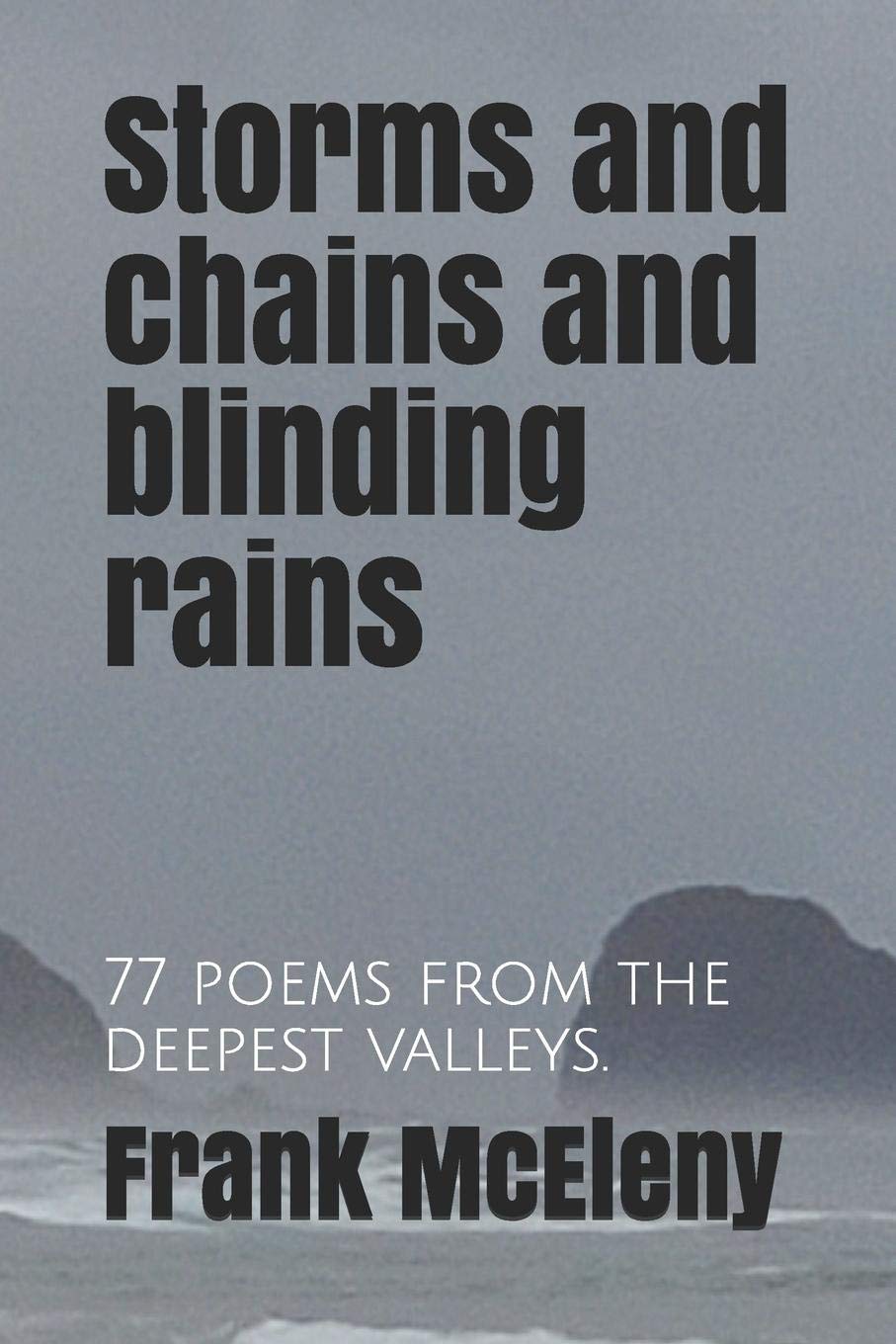 Storms and chains and blinding rains: 77 poems from the deepest valleys.,Used