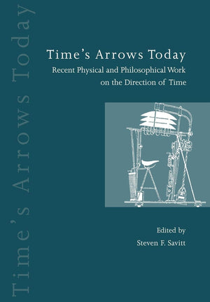 Time's Arrows Today: Recent Physical and Philosophical Work on the Direction of Time,Used