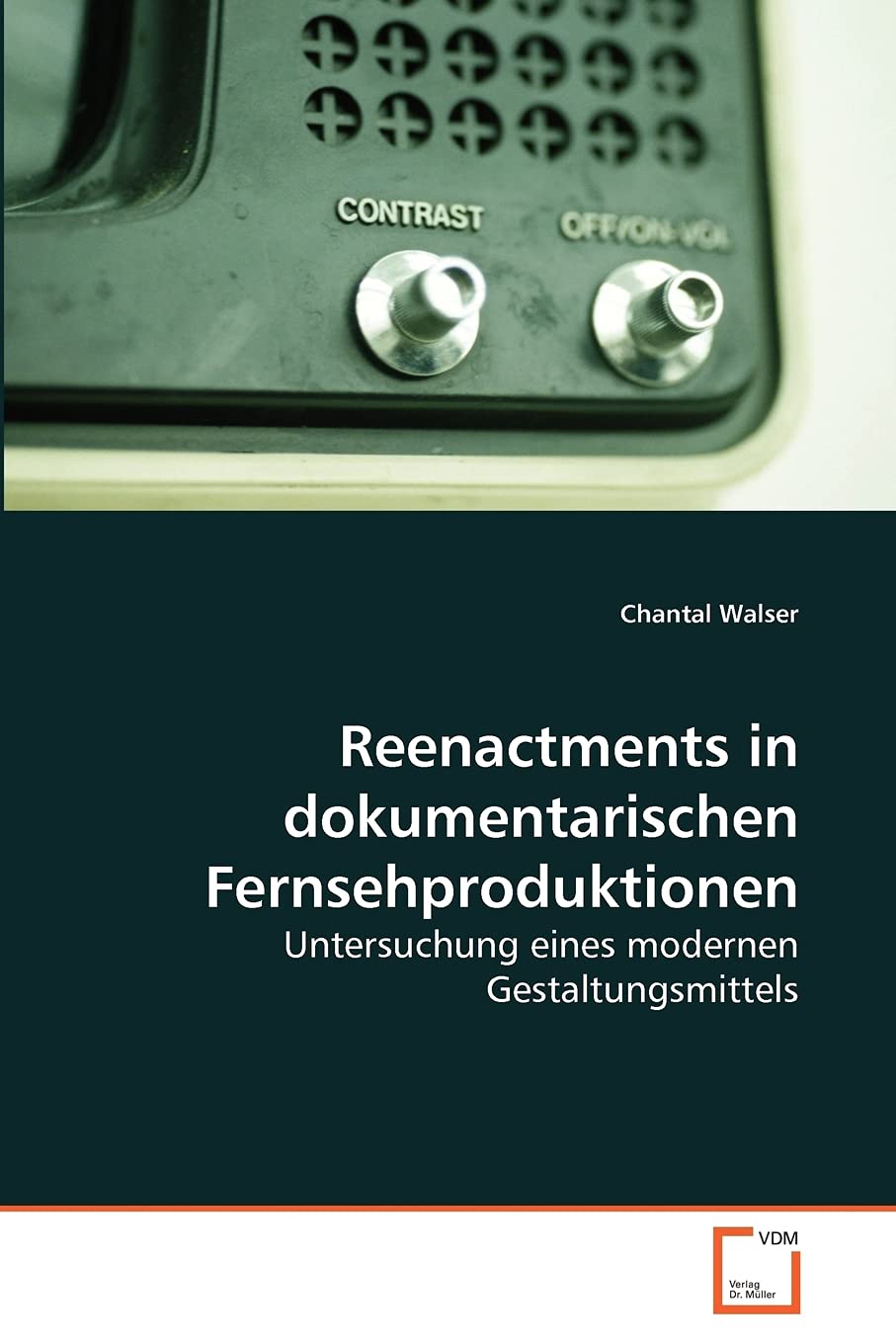 Reenactments in dokumentarischen Fernsehproduktionen: Untersuchung eines modernen Gestaltungsmittels (German Edition),Used