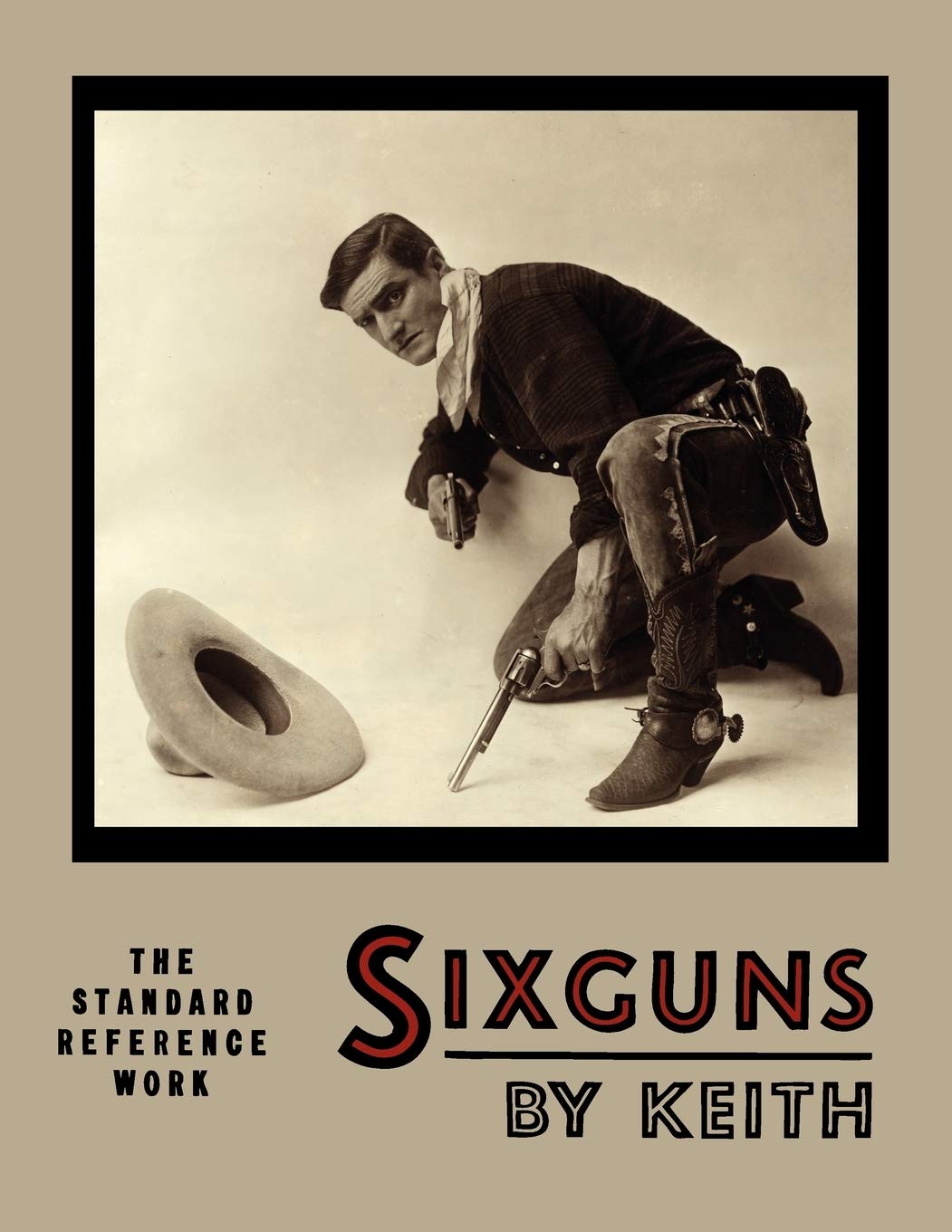 Sixguns By Keith: The Standard Reference Work