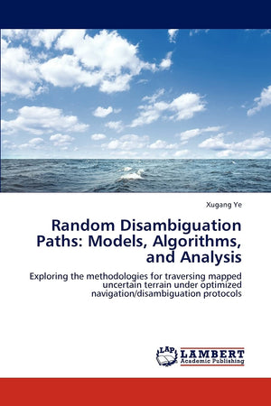 Random Disambiguation Paths: Models, Algorithms, and Analysis: Exploring the methodologies for traversing mapped uncertain terra,Used