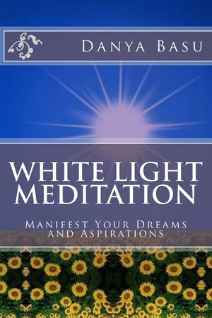 White Light Meditation: ...Manifest Your Dreams and Aspirations (White Light Series),Used