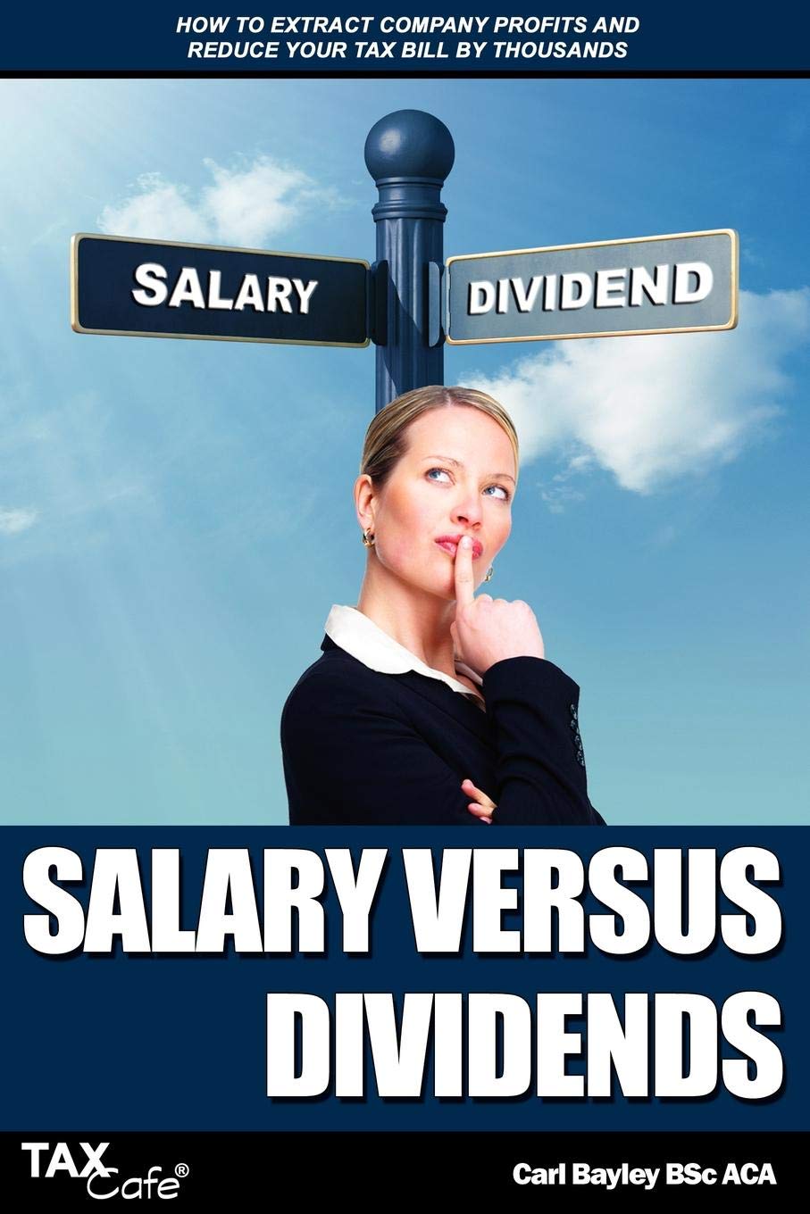 Salary Versus Dividends: How to Extract Company Profits and Reduce Your Tax Bill by Thousands,Used