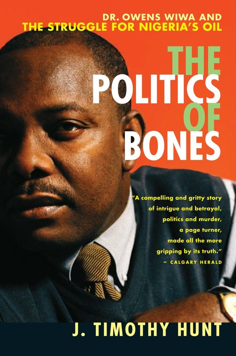 The Politics of Bones: Dr. Owens Wiwa and the Struggle for Nigeria's Oil,Used
