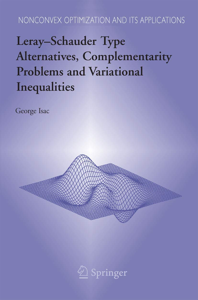 Lerayschauder Type Alternatives, Complementarity Problems And Variational Inequalities (Nonconvex Optimization And Its Applicat