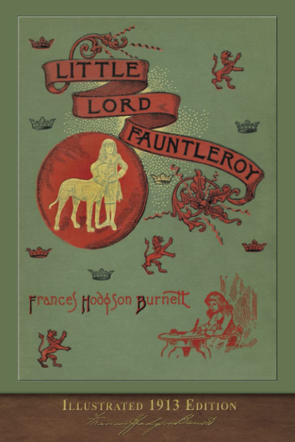 Little Lord Fauntleroy (Illustrated 1913 Edition): Updated With Foreword And Original Illustrations