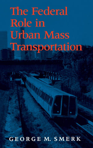 The Federal Role in Urban Mass Transportation,New