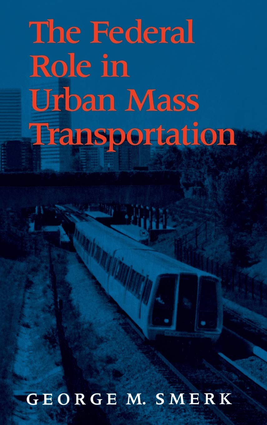 The Federal Role in Urban Mass Transportation,New