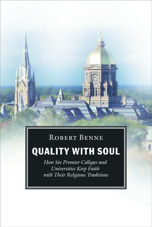 Quality with Soul: How Six Premier Colleges and Universities Keep Faith with Their Religious Traditions,Used