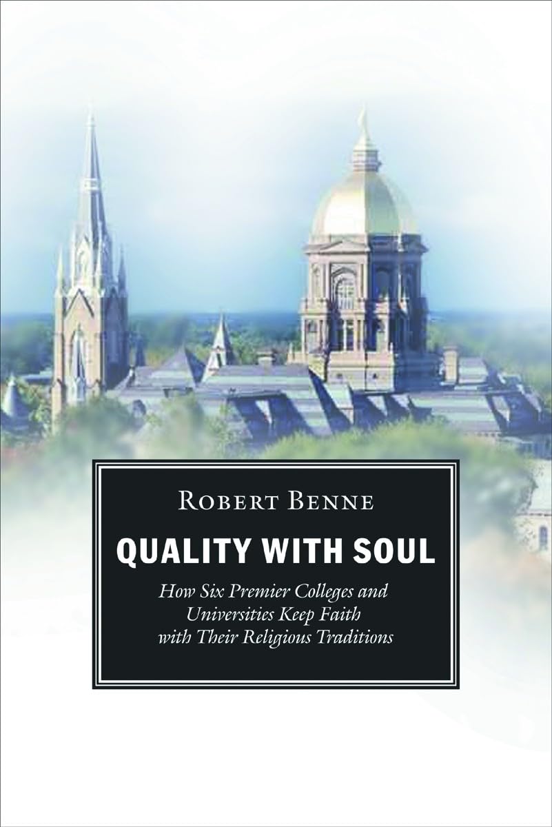 Quality with Soul: How Six Premier Colleges and Universities Keep Faith with Their Religious Traditions,Used