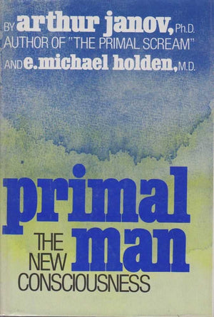 Primal Man: The New Consciousness,New