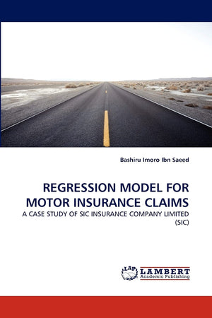 REGRESSION MODEL FOR MOTOR INSURANCE CLAIMS: A CASE STUDY OF SIC INSURANCE COMPANY LIMITED (SIC),Used