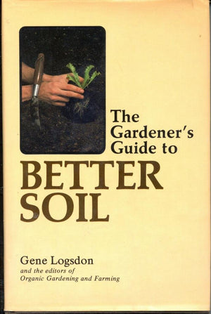 The gardener's guide to better soil,Used