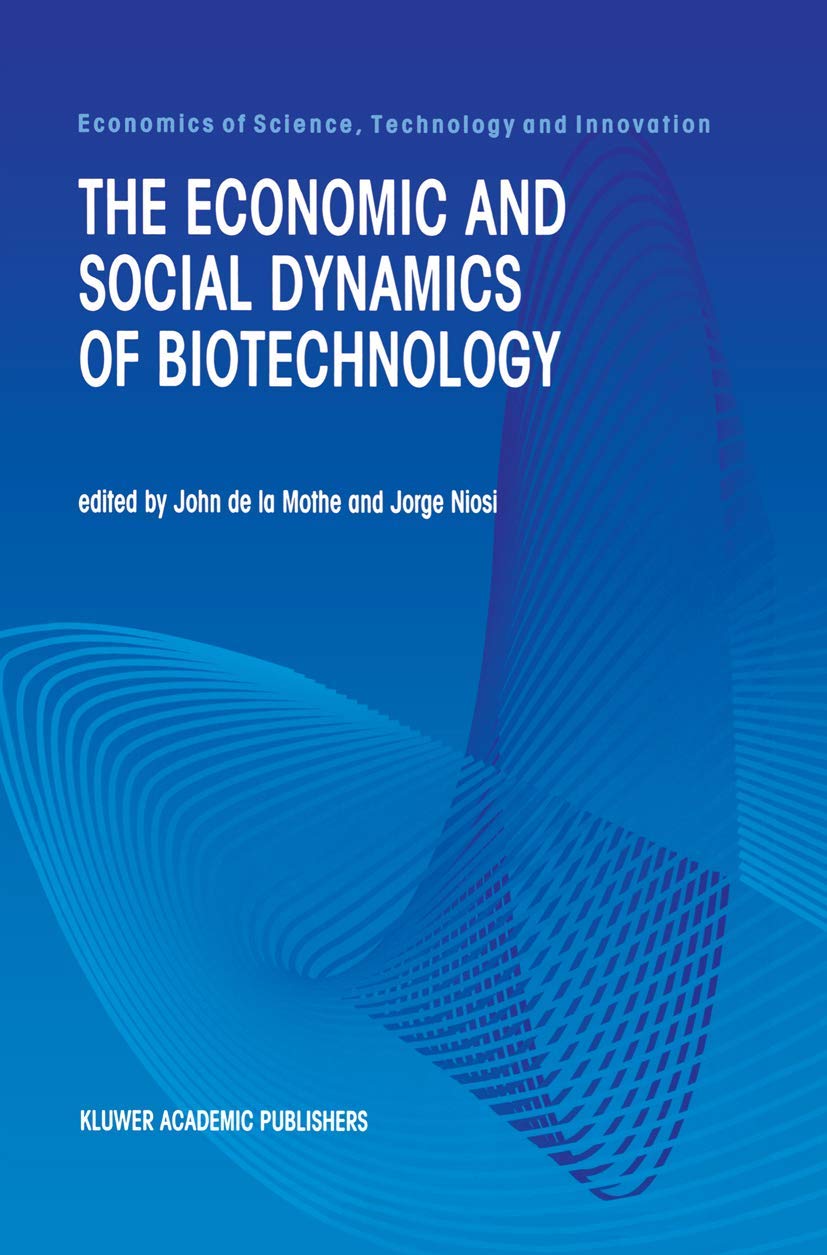 The Economic and Social Dynamics of Biotechnology (Economics of Science, Technology and Innovation, 21),Used