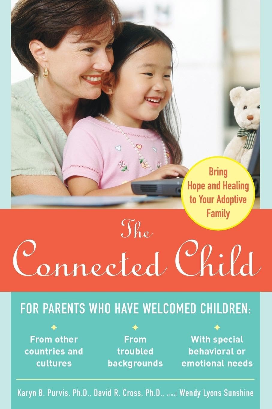 The Connected Child: Bring Hope And Healing To Your Adoptive Family-used