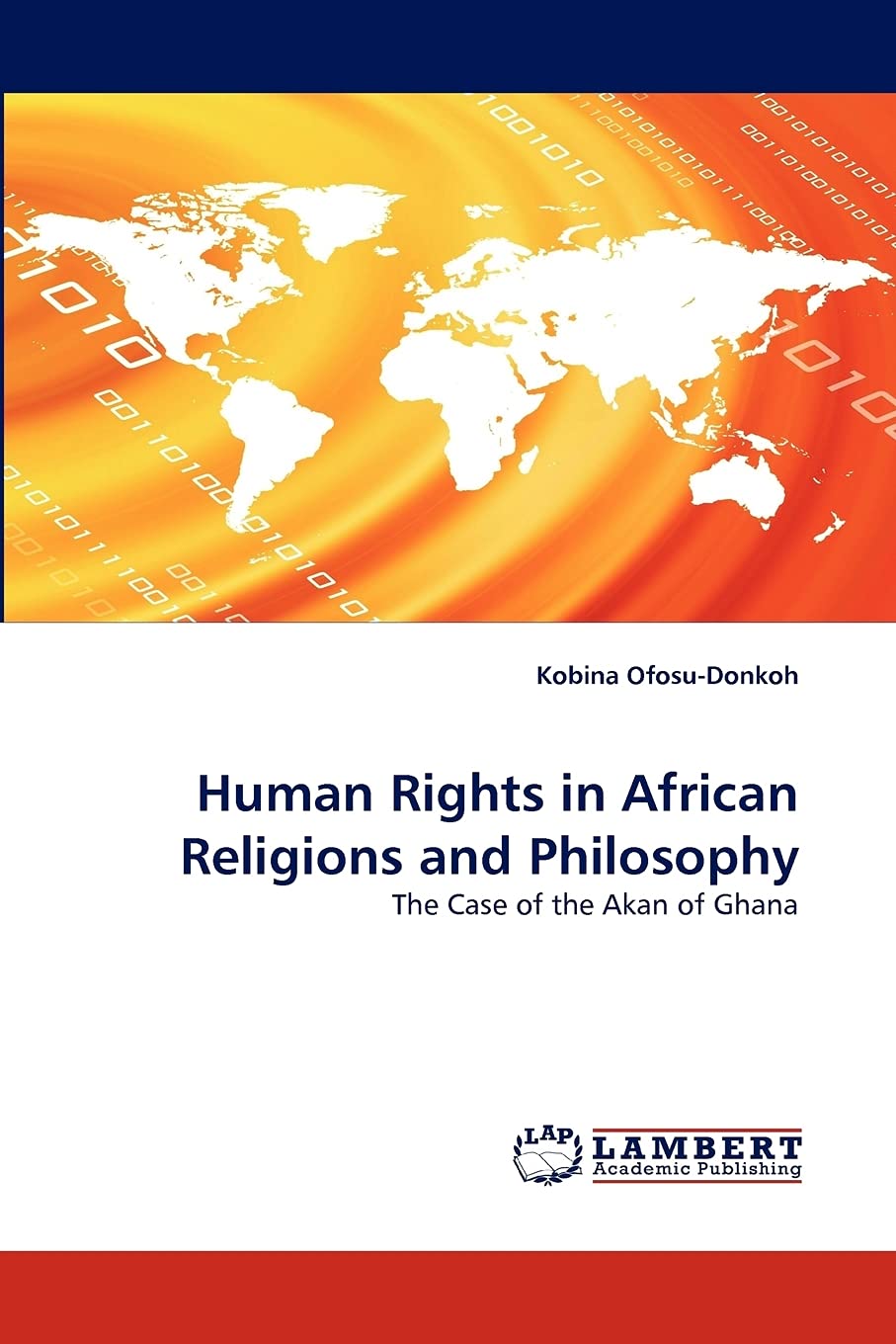 Human Rights in African Religions and Philosophy: The Case of the Akan of Ghana,Used