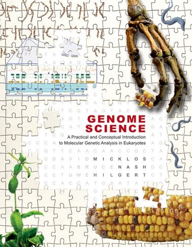 Genome Science: A Practical and Conceptual Introduction to Molecular Genetic Analysis in Eukaryotes,Used