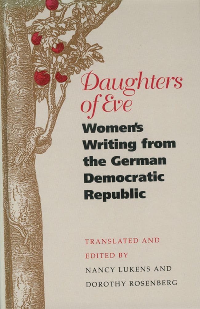 Daughters Of Eve: Women'S Writing From The German Democratic Republic (European Women Writers),New