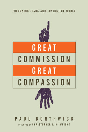 Great Commission, Great Compassion: Following Jesus and Loving the World,Used
