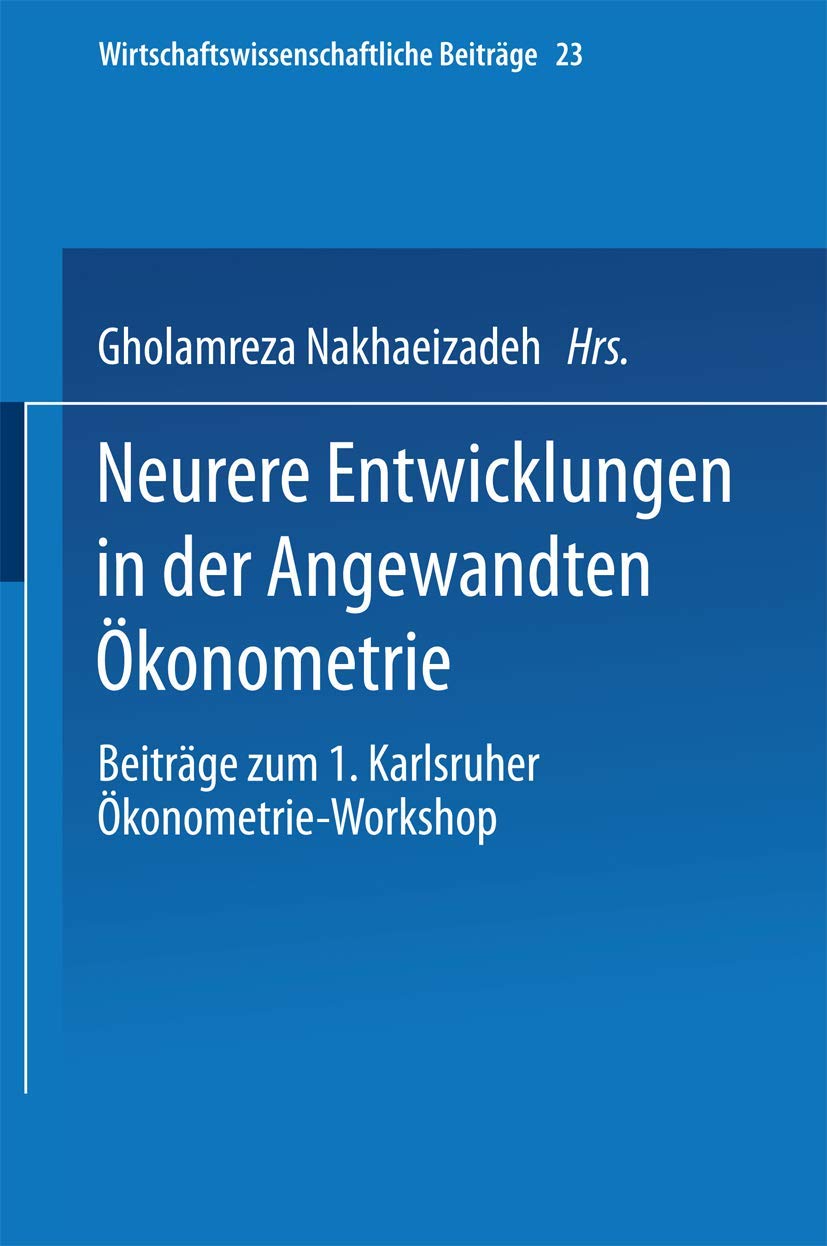 Neurere Entwicklungen in der Angewandten konometrie (Wirtschaftswissenschaftliche Beitrge, 23) (German Edition),Used