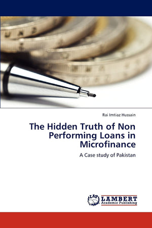 The Hidden Truth of Non Performing Loans in Microfinance: A Case study of Pakistan,Used