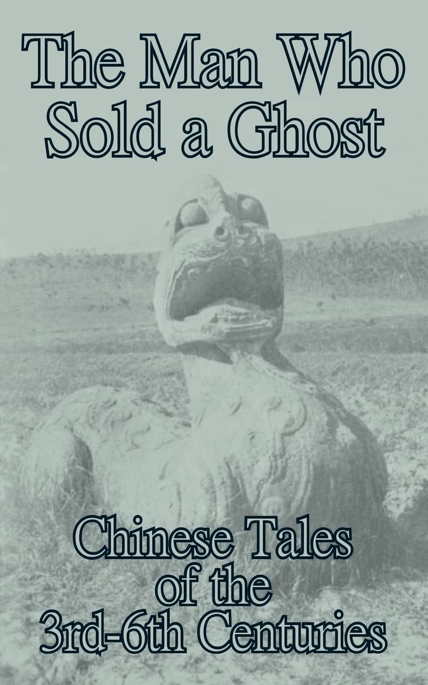 The Man Who Sold a Ghost: Chinese Tales of the 3rd6th Centuries,New