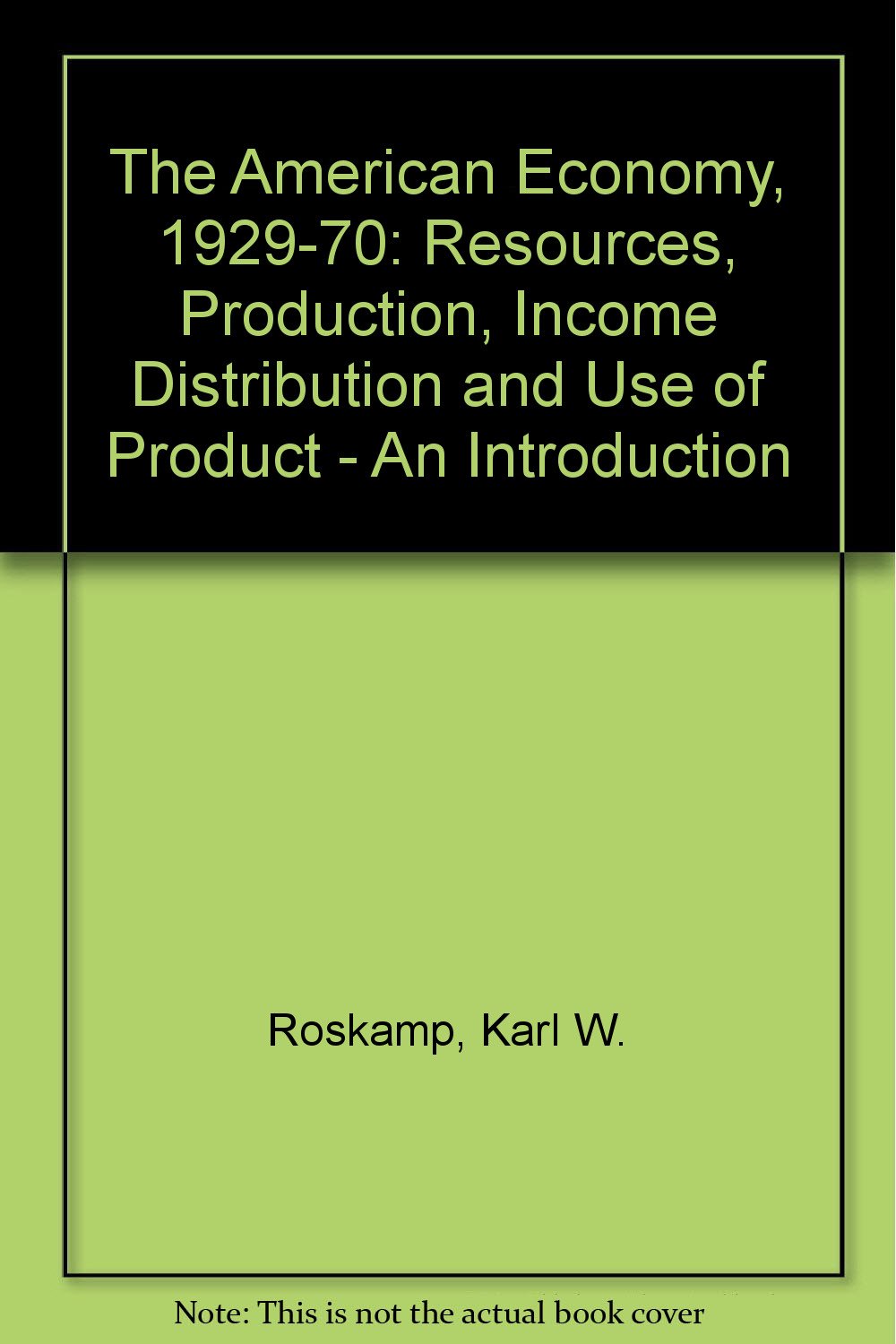 The American Economy, 19291970: Resources, Production, Income Distribution, and Use of Product : An Introduction,Used