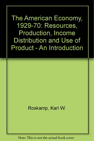 The American Economy, 19291970: Resources, Production, Income Distribution, and Use of Product : An Introduction,Used